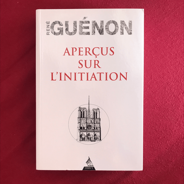 GUÉNON René - Aperçus sur l’initiation