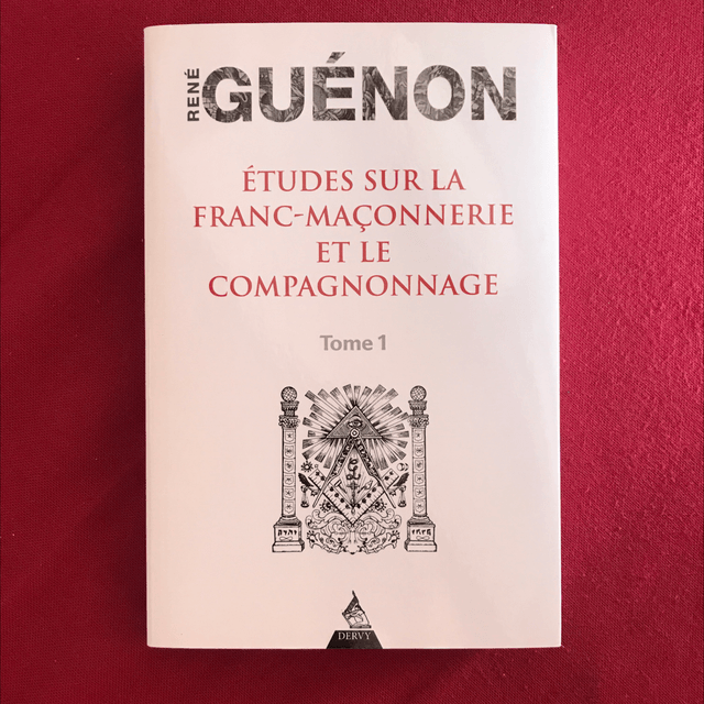 GUÉNON René - Études sur la Franc-Maçonnerie et le compagnonnage Tome 1 