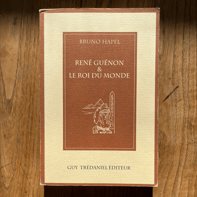 HAPEL Bruno - René Guénon & le Roi du Monde