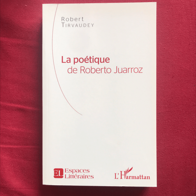 TIVAUDREY Robert - La poétique de Roberto Juarroz