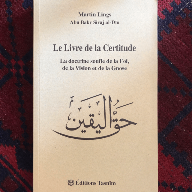 LINGS Martin - Le Livre de la Certitude, La doctrine soufie de la Foi, de la Vision et de la Gnose