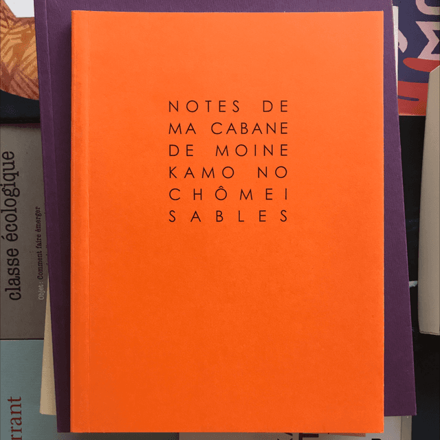 KAMO NO CHÔMEI - Notes de ma cabane de moine