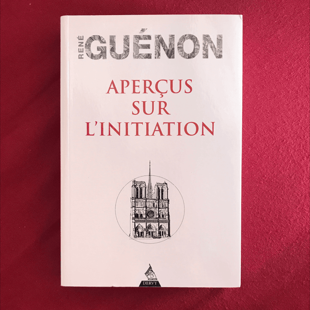 GUÉNON René - Aperçus sur l’initiation