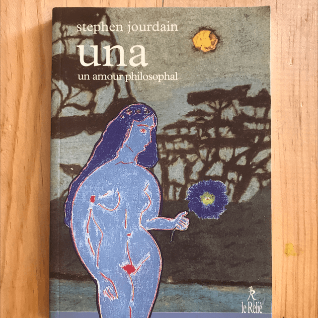 JOURDAIN Stephen - Una, Un amour philosophal