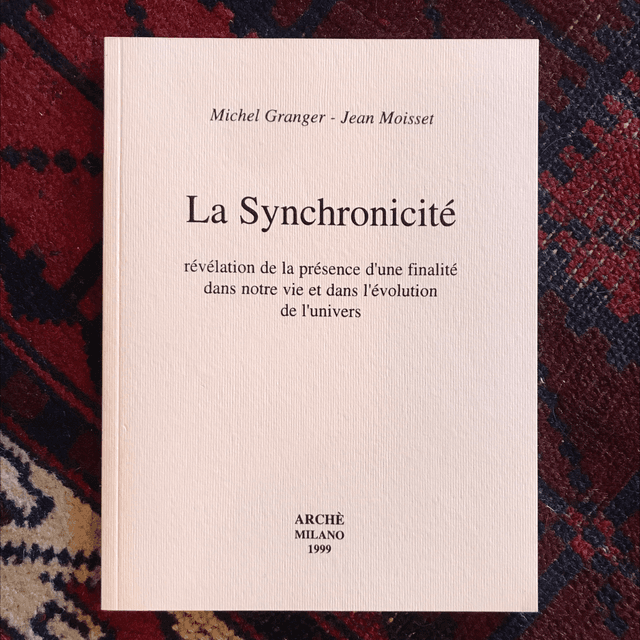 GRANGET Michel et MOISSET Jean - La Synchronicité, Révélation de la présence d’une finalité dans notre vie et dans l’évolution de l’univers 