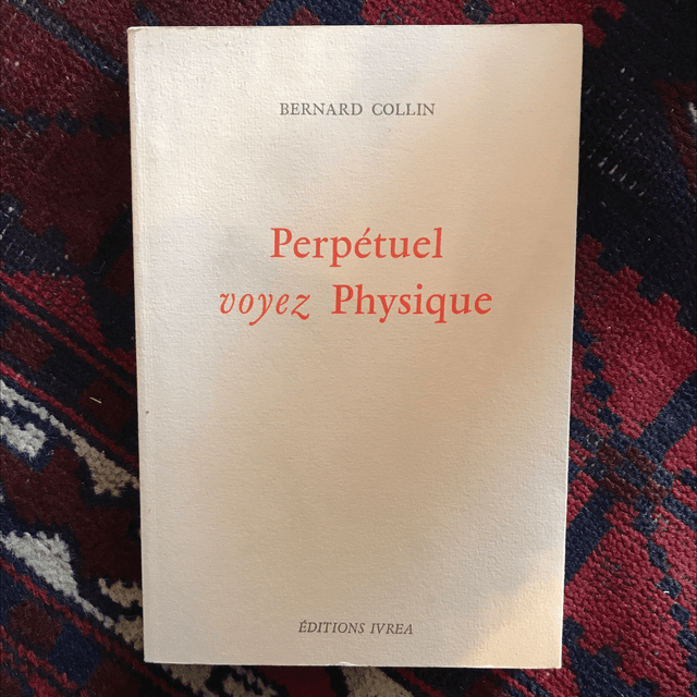 COLLIN Bernard - Perpétuel voyez Physique