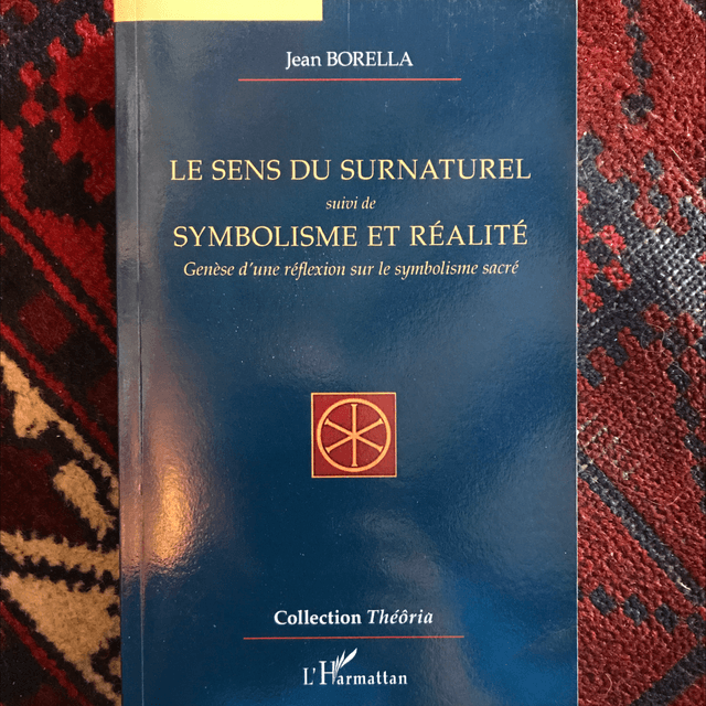 BORELLA Jean - Le sens du surnaturel suivi de Symbolisme et Réalité