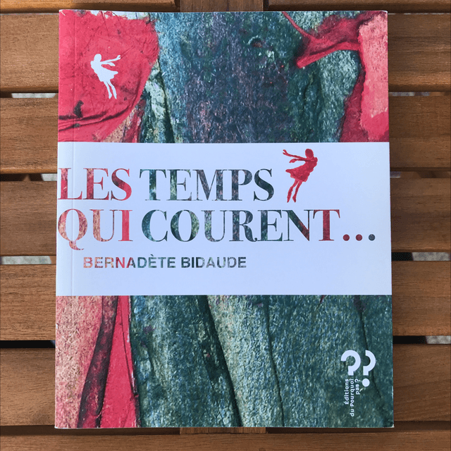 BIDAUDE Bernadète - Les temps qui courent…