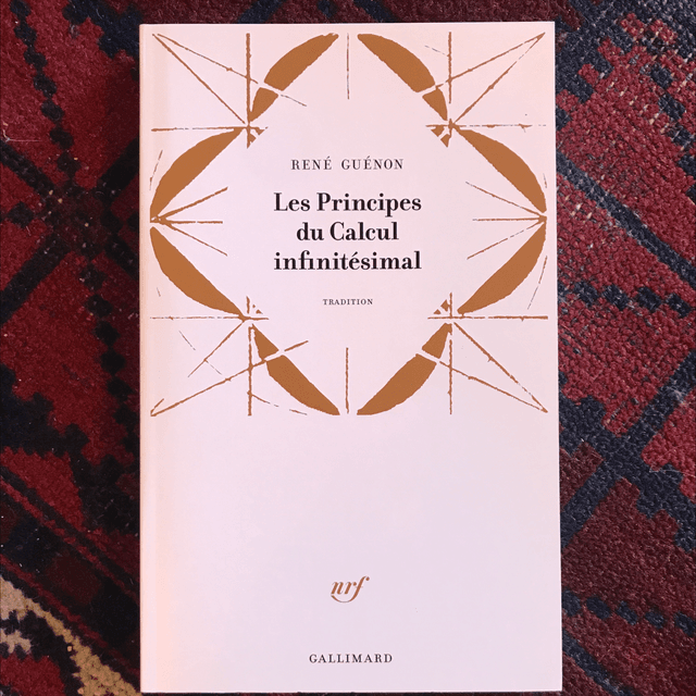 GUÉNON René - Les principes du Calcul infinitésimal 