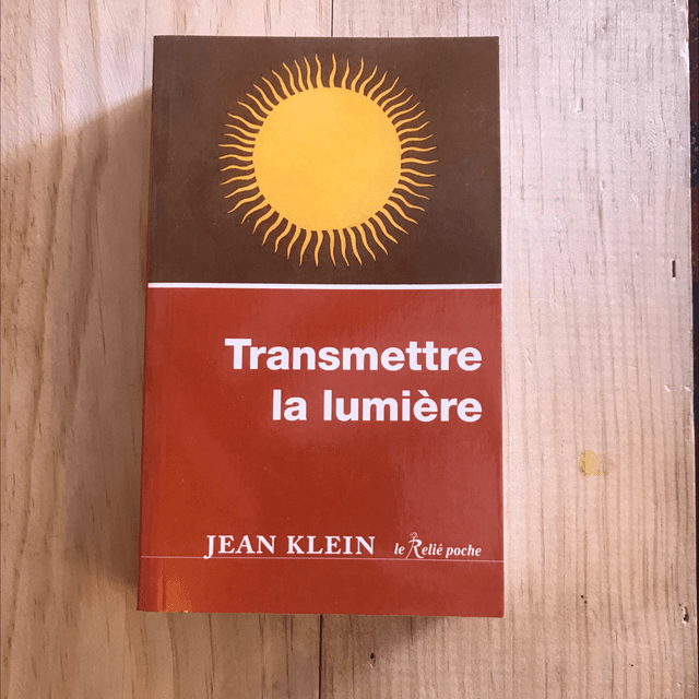 KLEIN Jean - Transmettre la lumière