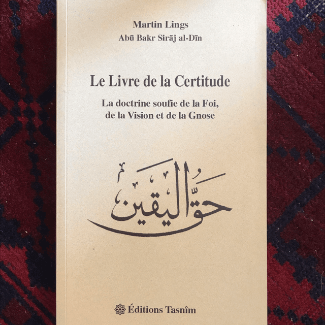 LINGS Martin - Le Livre de la Certitude, La doctrine soufie de la Foi, de la Vision et de la Gnose