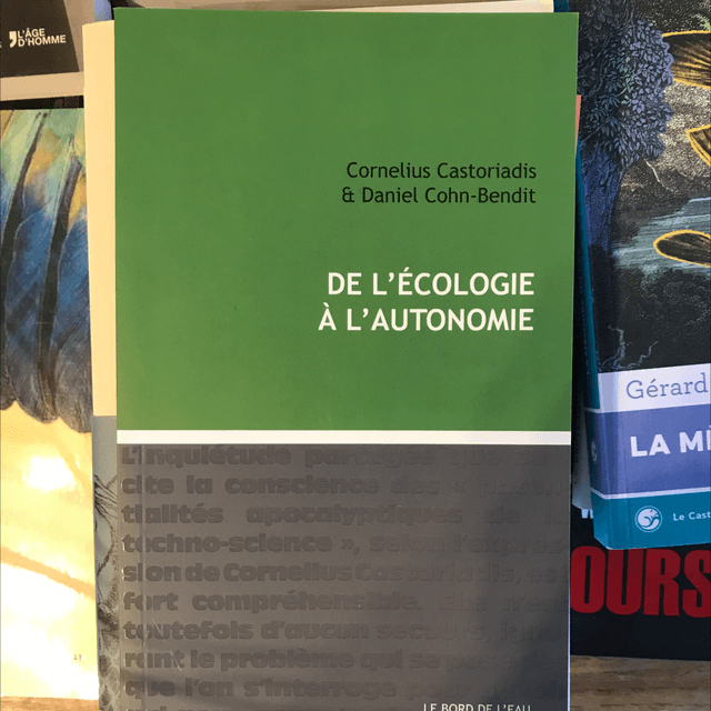 CASTORIADIS &amp; COHN-BENDIT - De l’écologie a l’autonomie 