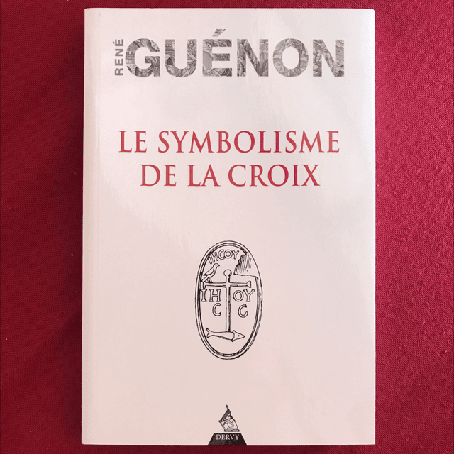GUÉNON René - Le symbolisme de la croix 