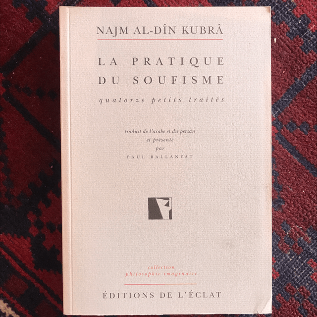 AL-DÎN KUBRÂ Najm - La Pratique du Soufisme, Quatorze petits traités
